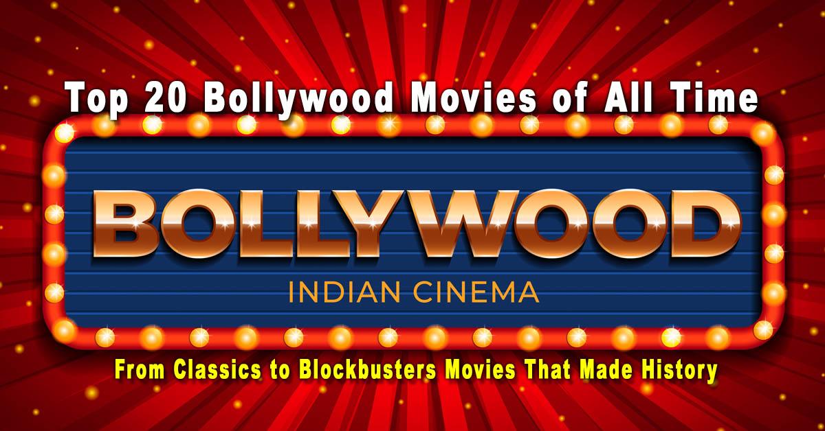 The Top 20 Bollywood Movies That Made History