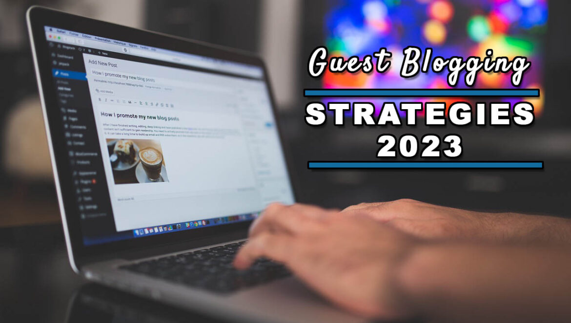 Guest Blogging Strategies in 2023