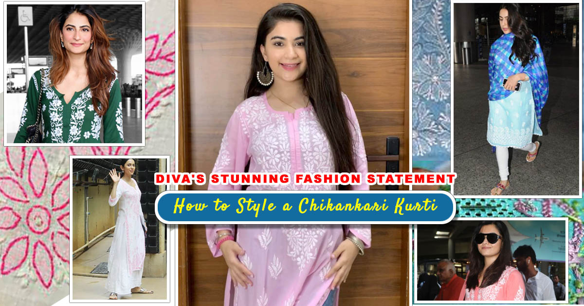 How to Style a Chikankari Kurti: Diva's Stunning Fashion Statement