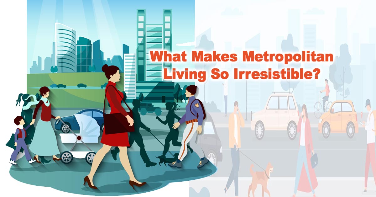 Urban Lifestyle Unveiled: What Makes Metropolitan Living So Irresistible?