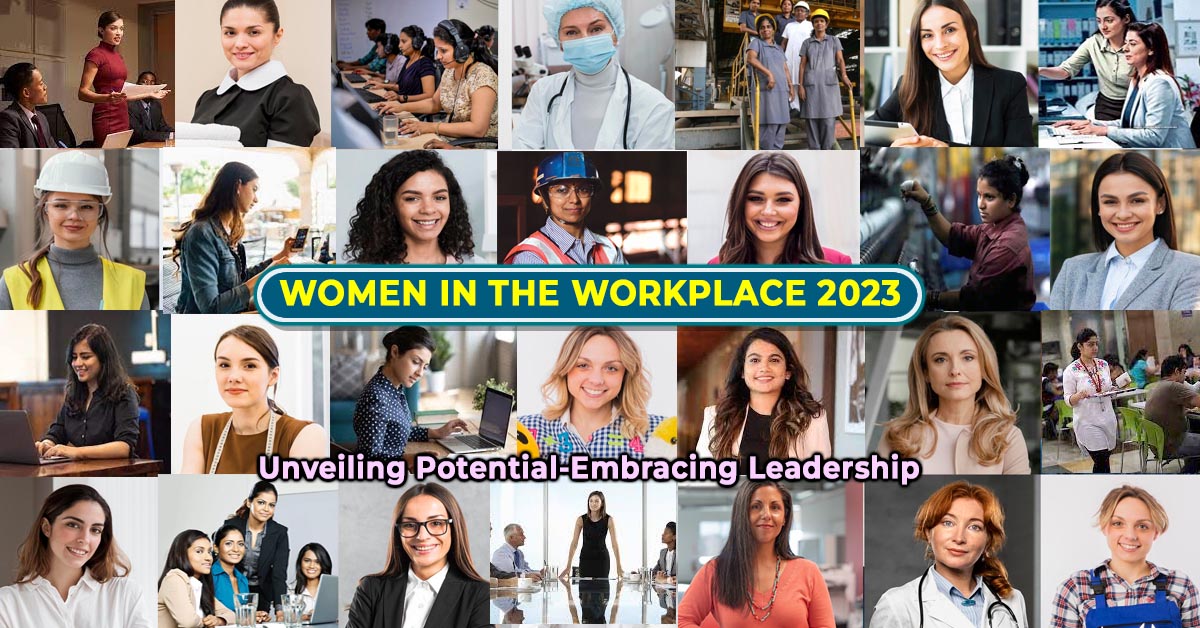 Unveiling Potential: Women in the Workplace 2023 Embracing Leadership