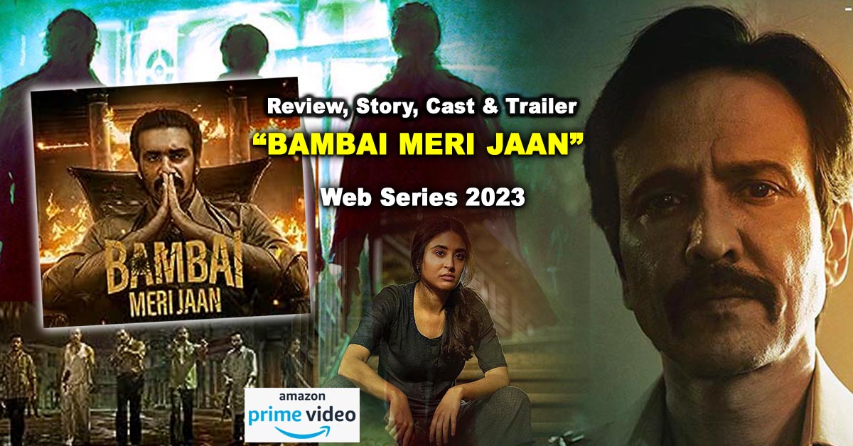 'Bambai Meri Jaan' Web Series 2023 Review: Corruption, Crime, Family