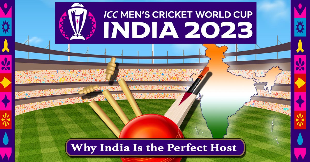 Why India Is the Perfect Host for the 2023 Cricket World Cup
