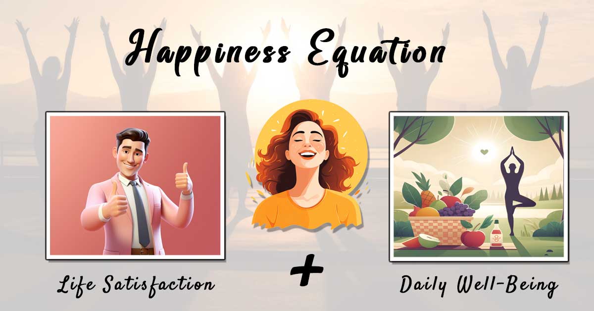 The Anatomy of Happiness: A Fusion of Life Satisfaction and Daily Well-being