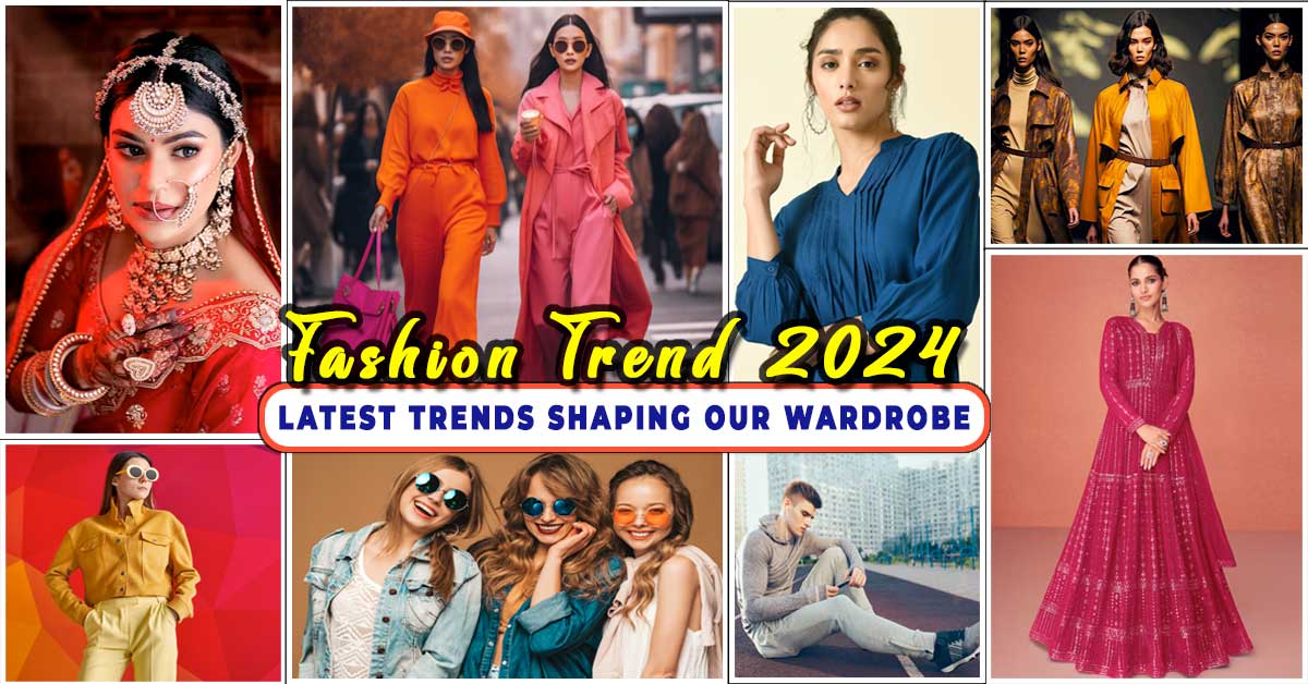 Fashion Trends 2024: The Latest Trends Shaping Our Wardrobe