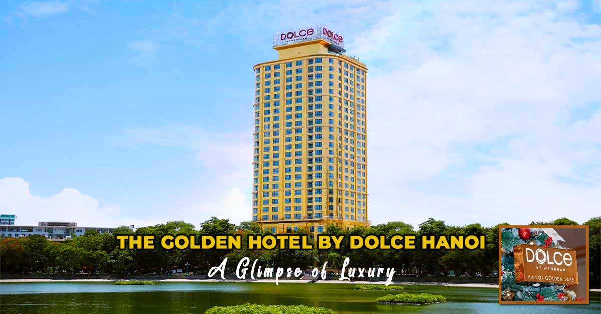 The Golden Hotel by Dolce Hanoi: A Glimpse of Luxury