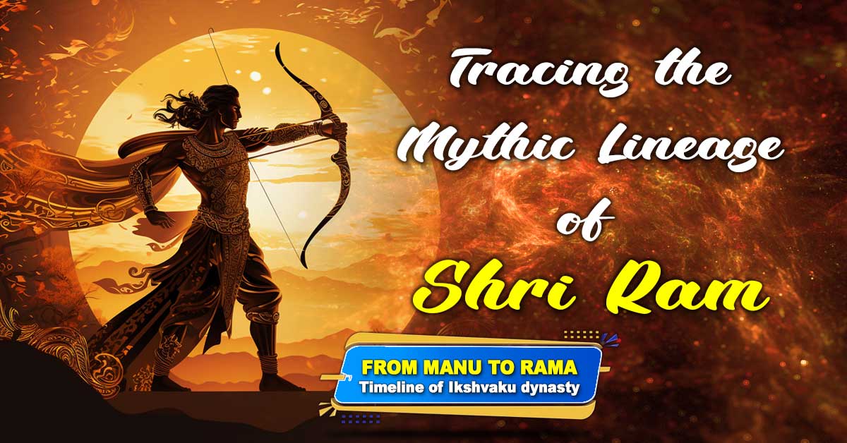 From Manu to Rama: Tracing the Mythic Lineage of Shri Ram