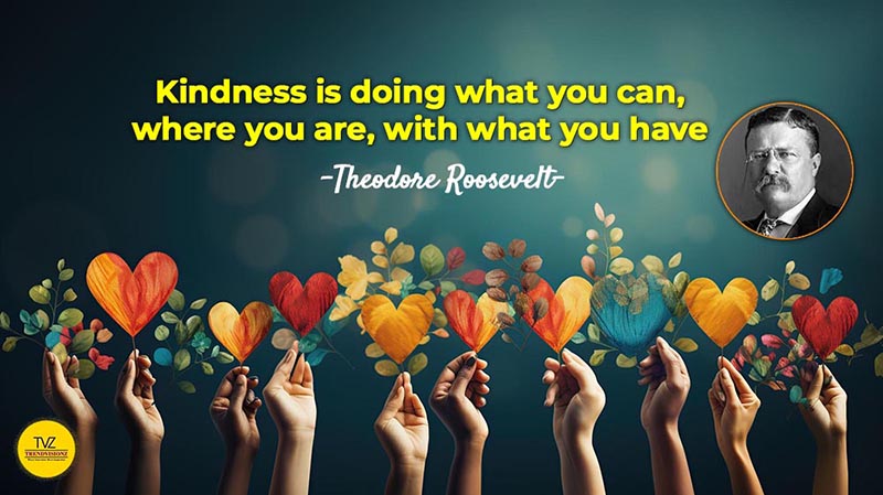 Theodore Roosevelt Kindness Quotes