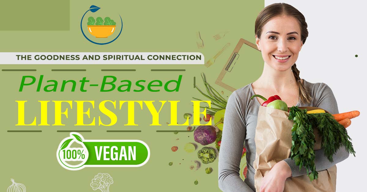 The Goodness Of Plant-Based Lifestyle And Its Spiritual Connection