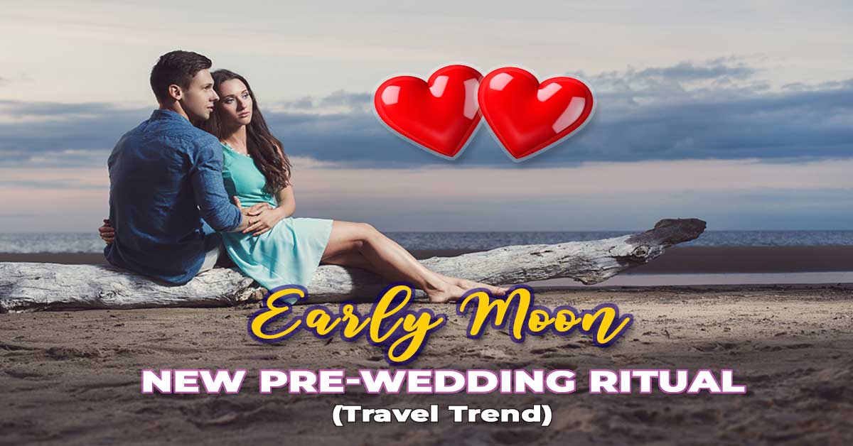 Early Moon: The Traveling Couple's New Pre-Wedding Ritual