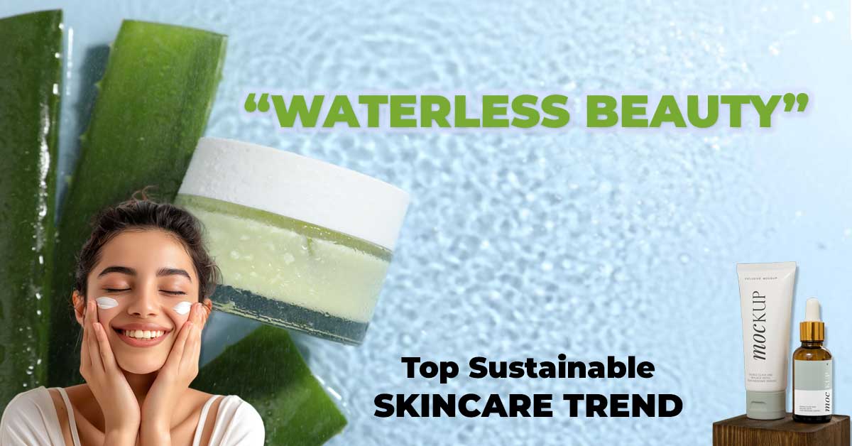 Waterless Beauty: Top Sustainable Skincare Trend to Watch