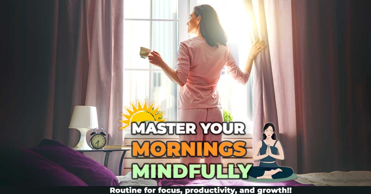 Mindful Mornings: Discover How Waking Up Early Cultivates Self Mastery