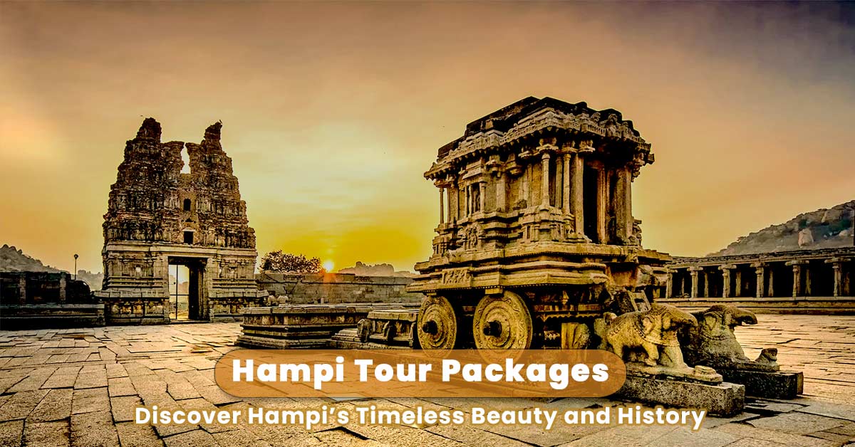 Hampi Tour Packages: Explore the Lost Kingdom, UNESCO Heritage & Stunning Sunsets