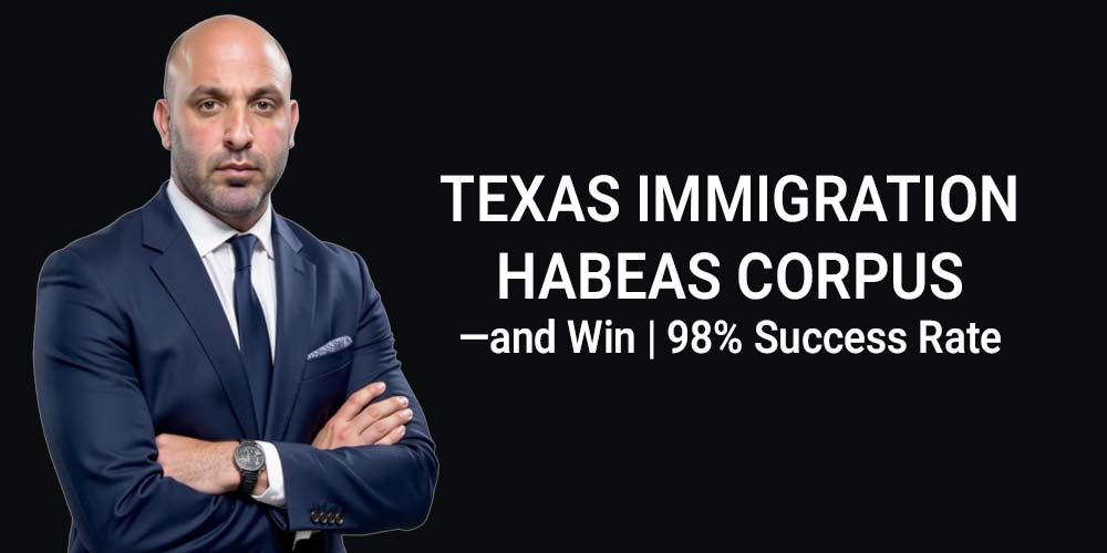 Texas immigration lawyer for habeas corpus cases