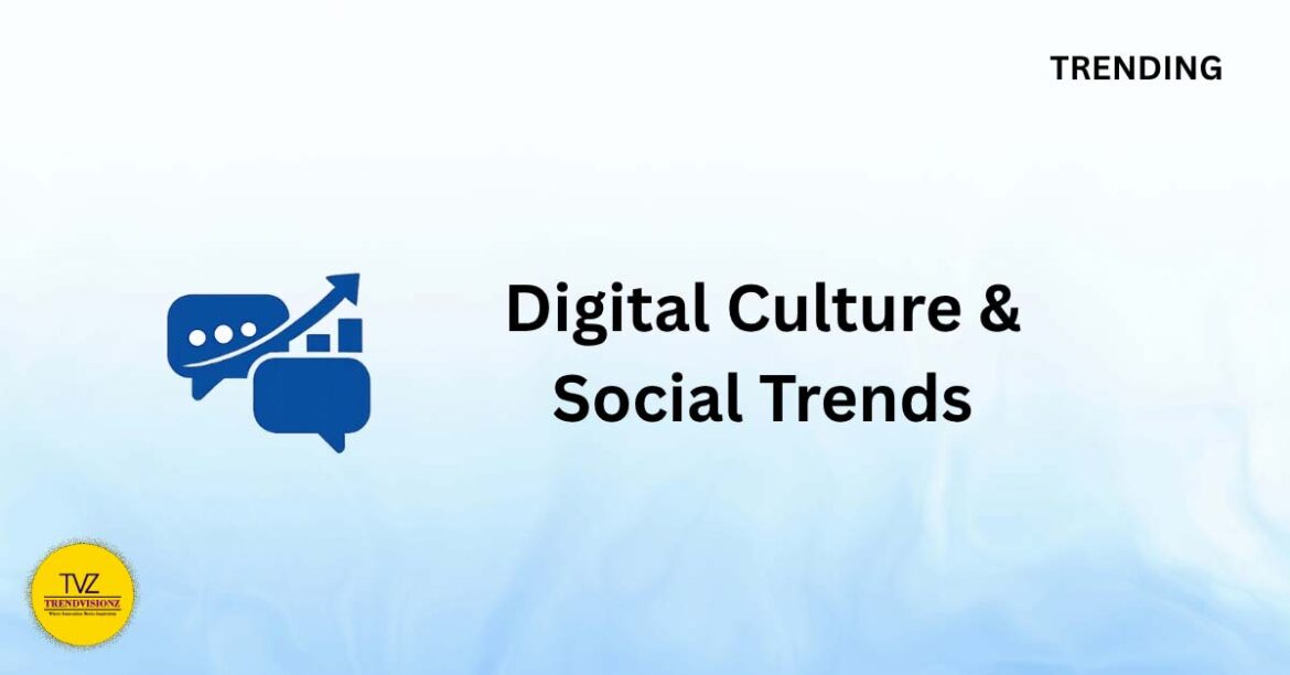 Digital-Culture-&-Social-Trends Digital Culture & Social Trends