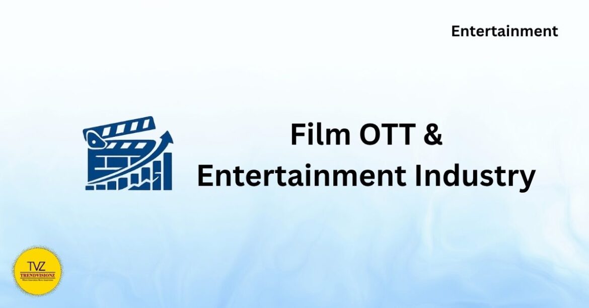 Film OTT & Entertainment Industry