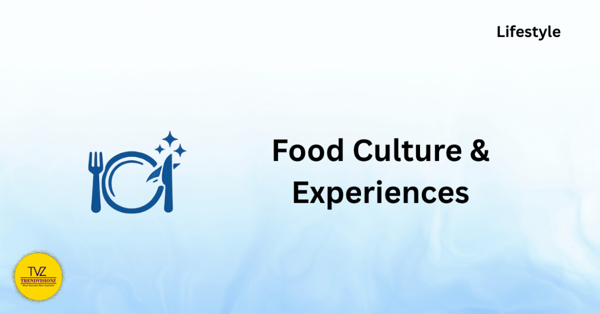 Food Culture & Experiences Food Culture & Experiences